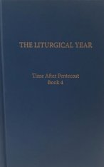 The Liturgical Year Vol 13: Time after Pentecost Book 4